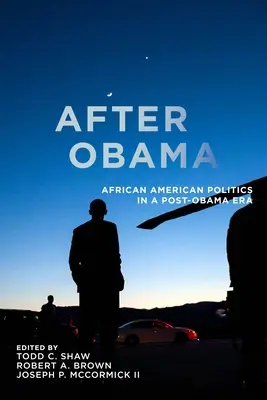 Po Obamovi: Afroamerická politika v ére po Obamovi - After Obama: African American Politics in a Post-Obama Era