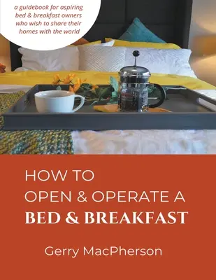 Ako otvoriť a prevádzkovať penzión s raňajkami - How to Open & Operate a Bed & Breakfast