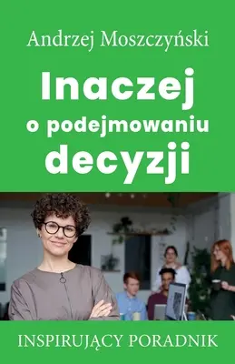 Inými slovami o rozhodovaní - Inaczej o podejmowaniu decyzji
