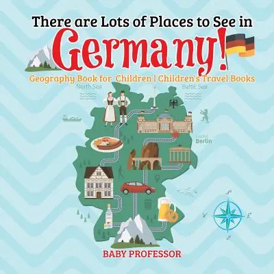 V Nemecku je veľa miest, ktoré sa dajú vidieť! Kniha o geografii pre deti - detské cestopisy - There are Lots of Places to See in Germany! Geography Book for Children - Children's Travel Books
