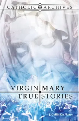 Pravdivé príbehy Panny Márie - Virgin Mary True Stories