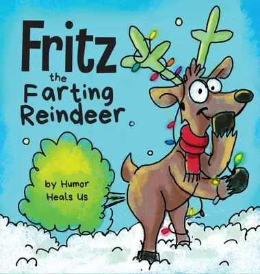 Prdiaci sob Fritz: Príbeh o prdiacom sobovi - Fritz the Farting Reindeer: A Story About a Reindeer Who Farts