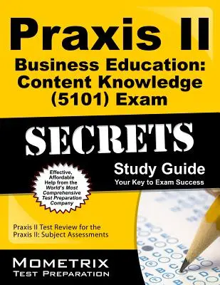 Praxis II Business Education: (5101) Skúška Tajomstvá Študijná príručka: Praxis II Test Review for the Praxis II: Subject Assessments (Skúška Praxis II: Predmetové hodnotenie) - Praxis II Business Education: Content Knowledge (5101) Exam Secrets Study Guide: Praxis II Test Review for the Praxis II: Subject Assessments