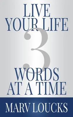 Žite svoj život po troch slovách - Live Your Life Three Words at a Time