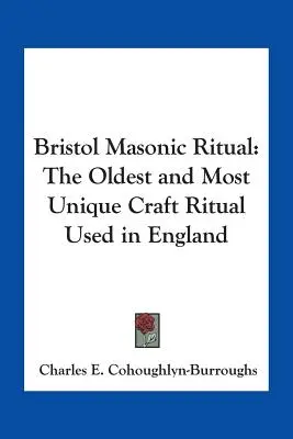 Bristolský slobodomurársky rituál: najstarší a najjedinečnejší remeselný rituál používaný v Anglicku - Bristol Masonic Ritual: The Oldest and Most Unique Craft Ritual Used in England