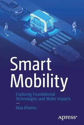 Inteligentná mobilita: 2: Skúmanie základných technológií a širších vplyvov - Smart Mobility: Exploring Foundational Technologies and Wider Impacts