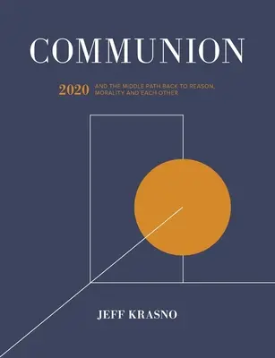 Spoločenstvo: 2020 a stredná cesta späť k rozumu, morálke a sebe navzájom - Communion: 2020 and the Middle Path Back to Reason, Morality and Each Other