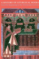 Dejiny liturgických kníh od počiatku do trinásteho storočia - A History of Liturgical Books from the Beginning to the Thirteenth Century