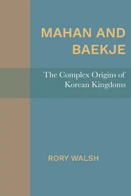Mahan a Baekje: Kórejské kráľovstvá a ich zložitý pôvod - Mahan and Baekje: The Complex Origins of Korean Kingdoms