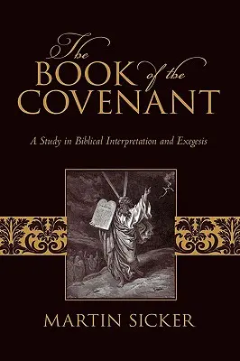Kniha zmluvy: A Study in Biblical Interpretation and Exegesis (Štúdia biblického výkladu a exegézy) - The Book of the Covenant: A Study in Biblical Interpretation and Exegesis