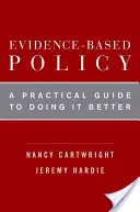 Politika založená na dôkazoch: Praktická príručka, ako to robiť lepšie - Evidence-Based Policy: A Practical Guide to Doing It Better