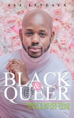 Black & Queer: V mojej nádrži je viac ako cukor - Black & Queer: There's More Than Sugar In My Tank