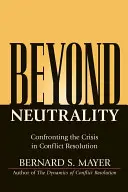Za hranicami neutrality: Konfrontácia s krízou pri riešení konfliktov - Beyond Neutrality: Confronting the Crisis in Conflict Resolution