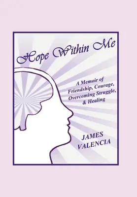 Nádej vo mne: Hviezda: Spomienky na priateľstvo, odvahu, prekonávanie boja a uzdravenie - Hope Within Me: A Memoir of Friendship, Courage, Overcoming Struggle, & Healing