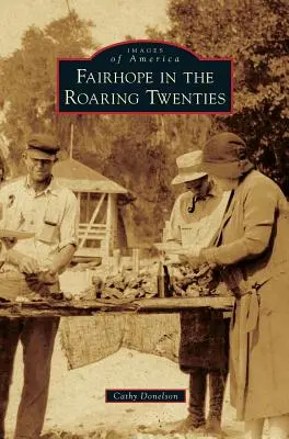 Fairhope in the Roaring Twenties (Fairhope v dvadsiatych rokoch) - Fairhope in the Roaring Twenties