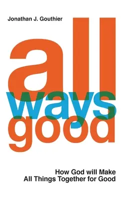 Všetky cesty dobré: Ako Boh spojí všetky veci pre dobro - All Ways Good: How God will Make All Things Together for Good