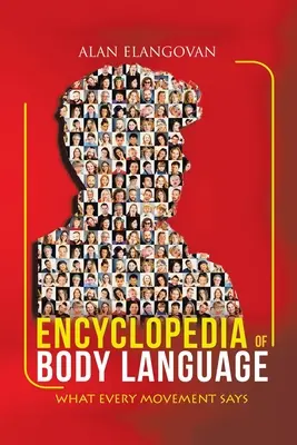 Encyklopédia reči tela: Čo hovorí každý pohyb - Encyclopedia of Body Language: What Every Movement Says