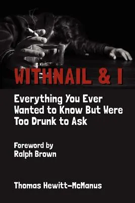 Withnail a ja: Všetko, čo ste kedy chceli vedieť, ale boli ste príliš opití, aby ste sa opýtali - Withnail & I: Everything You Ever Wanted to Know But Were Too Drunk to Ask