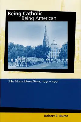 Byť katolíkom, byť Američanom, 2. diel: Príbeh Notre Dame, 1934-1952 - Being Catholic, Being American, Volume 2: The Notre Dame Story, 1934-1952