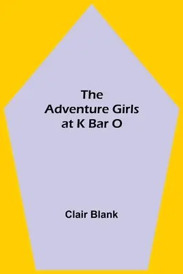 Dobrodružné dievčatá v K Bar O - The Adventure Girls at K Bar O