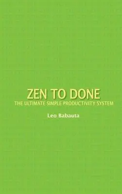 Od zenu k hotovému: Jednoduchý systém produktivity - Zen to Done: The Ultimate Simple Productivity System
