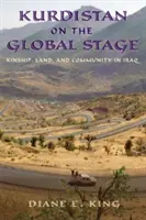 Kurdistan na svetovej scéne: Príbuzenské vzťahy, pôda a komunita v Iraku - Kurdistan on the Global Stage: Kinship, Land, and Community in Iraq
