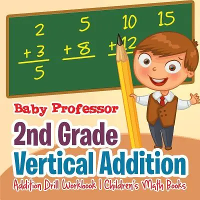 Vertikálne sčítanie pre 2. ročník ZŠ - cvičebnica sčítania - Detské matematické knihy - 2nd Grade Vertical Addition - Addition Drill Workbook - Children's Math Books