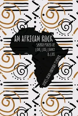 Africká skala: Posvätné básne o láske, strate, dedičstve a živote - An African Rock: Sacred Poems of Love, Loss, Legacy & Life