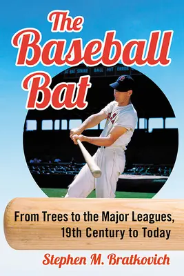Baseballová pálka: Od stromov po prvú ligu, od 19. storočia po súčasnosť - The Baseball Bat: From Trees to the Major Leagues, 19th Century to Today