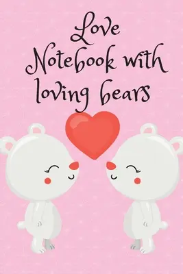 Zápisník lásky s milujúcimi medvedíkmi - Love Notebook with loving bears