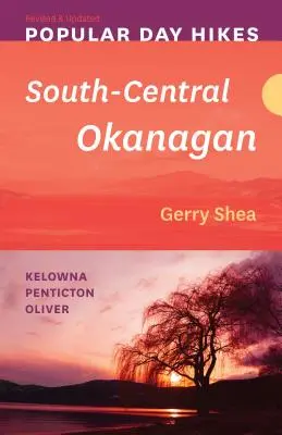 Obľúbené jednodňové túry: Vydanie: Južný centrálny Okanagan -- revidované a aktualizované: Kelowna - Penticton - Oliver - Popular Day Hikes: South-Central Okanagan -- Revised & Updated: Kelowna - Penticton - Oliver