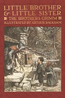 Bratříček a sestrička a iné rozprávky bratov Grimmovcov - Little Brother & Little Sister and Other Tales by the Brothers Grimm