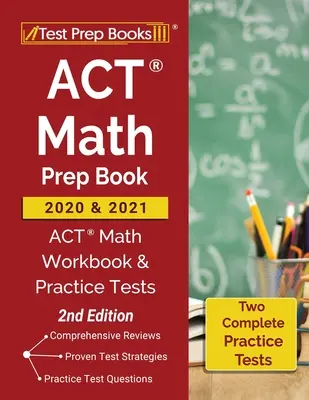 ACT Math Prep Book 2020 and 2021: Príprava na testovanie z matematiky pre rok 2020 a 2021: ACT Math Workbook and Practice Tests [2nd Edition] - ACT Math Prep Book 2020 and 2021: ACT Math Workbook and Practice Tests [2nd Edition]