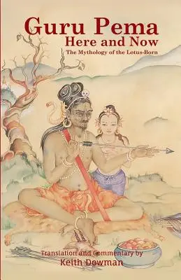 Guru Pema Tu a teraz: Mytológia zrodeného lotosu - Guru Pema Here and Now: The Mythology of the Lotus Born