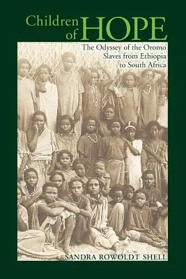 Deti nádeje: Odysea oromských otrokov z Etiópie do Južnej Afriky - Children of Hope: The Odyssey of the Oromo Slaves from Ethiopia to South Africa
