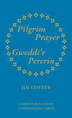 Pútnická modlitba/Gweddi'r Pererin - Pilgrim Prayer/Gweddi'r Pererin