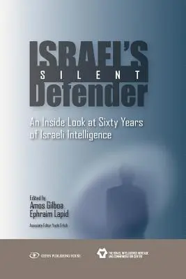 Tichý obranca Izraela: Pohľad zvnútra na šesťdesiat rokov izraelskej spravodajskej služby - Israel's Silent Defender: An Inside Look at Sixty Years of Israeli Intelligence