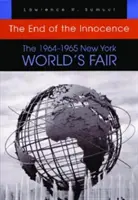 Koniec nevinnosti: Svetová výstava v New Yorku v rokoch 1964 - 1965 - The End of the Innocence: The 1964-1965 New York World's Fair