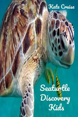 Seaturtle Discovery Kids: Morské príbehy roztomilých morských korytnačiek so zábavnými obrázkami, fotografiami a mémami morských korytnačiek pre deti - Seaturtle Discovery Kids: Sea Stories Of Cute Sea Turtles With Funny Pictures, Photos & Memes Of Seaturtles For Children