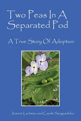 Dva hrášky v oddelenom struku: Skutočný príbeh adopcie - Two Peas In A Separated Pod: A True Story of Adoption