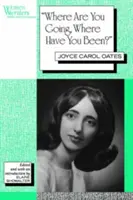 Kam ideš, kde si bol? Joyce Carol Oatesová - 'Where Are You Going, Where Have You Been?': Joyce Carol Oates