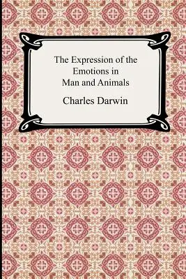 Vyjadrovanie emócií u človeka a zvierat - The Expression of the Emotions in Man and Animals