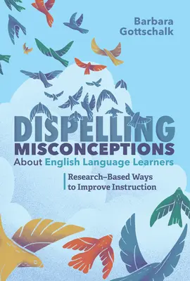 Rozptýlenie mylných predstáv o študentoch anglického jazyka: Výskumom podložené spôsoby zlepšenia výučby - Dispelling Misconceptions about English Language Learners: Research-Based Ways to Improve Instruction