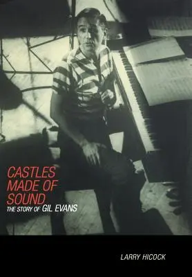 Zámky zo zvuku: Príbeh Gila Evansa - Castles Made of Sound: The Story of Gil Evans