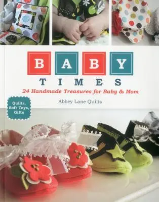 Baby Times: 24 ručne vyrobených pokladov pre bábätko a mamičku - Baby Times: 24 Handmade Treasures for Baby & Mom
