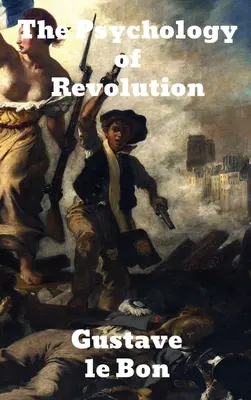 Psychológia revolúcie - The Psychology of Revolution