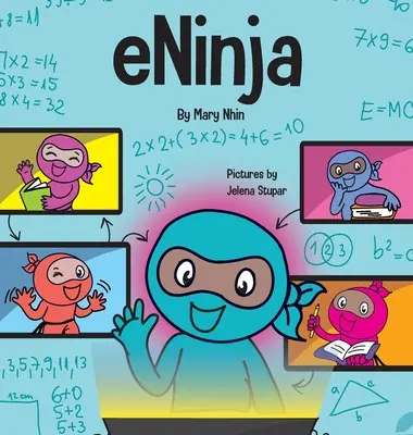 eNinja: Kniha pre deti o virtuálnom vzdelávaní pre úspešných študentov online - eNinja: A Children's Book About Virtual Learning Practices for Online Student Success