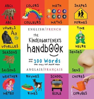 Príručka škôlkara: Abc's, Vowels, Math, Shapes, Colors, Time, Senses, Rhymes, Science, - The Kindergartener's Handbook: Bilingual (English / French) (Anglais / Franais) Abc's, Vowels, Math, Shapes, Colors, Time, Senses, Rhymes, Science,