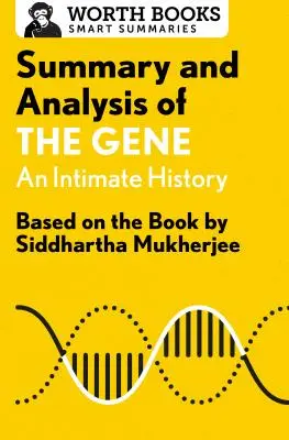 Zhrnutie a analýza knihy Gene: An Intimate History: Na základe knihy Siddharthy Mukherjeeho - Summary and Analysis of the Gene: An Intimate History: Based on the Book by Siddhartha Mukherjee