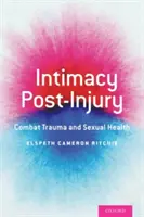 Intimita po úraze: Po úraze v boji a sexuálne zdravie - Intimacy Post-Injury: Combat Trauma and Sexual Health